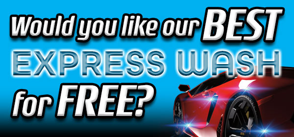 Would you like our BEST Express Wash for Free?